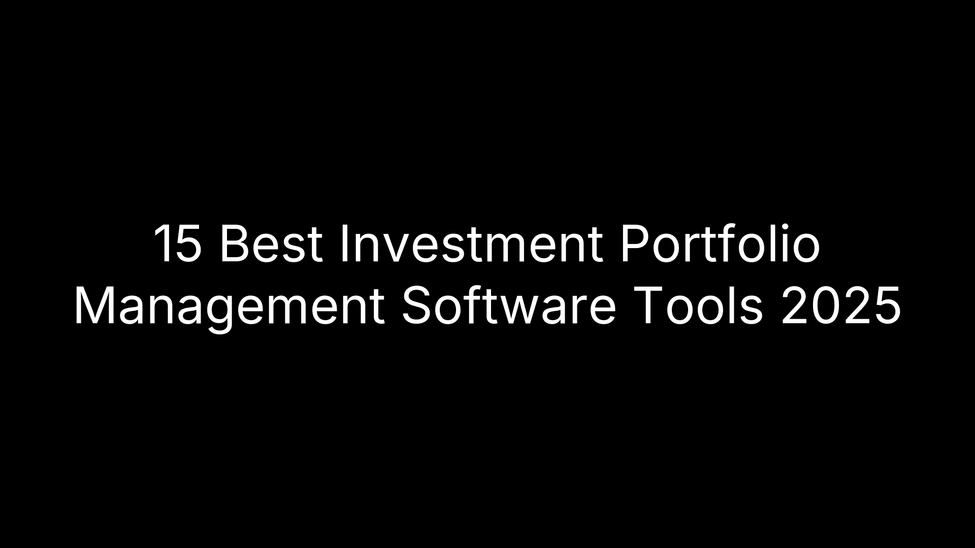 15 Best Investment Portfolio Management Software Tools 2025